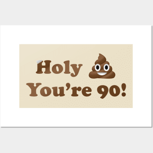 Holy Shit You're 90! Posters and Art